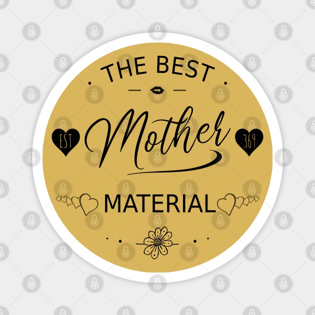 The Best Mother Material, Future Mom, Gift For Single Woman Girl Magnet by FlyingWhale369